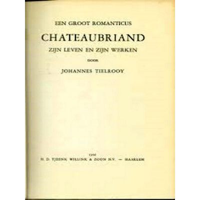 Chateaubriand. Een Grote Romanticus. Zijn Leven en Zijn Werken by Johannes Tielr