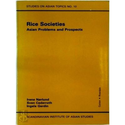 Rice Societies - Asian Problems and Prospects by Irene Nrlund; Sven Cederroth; I