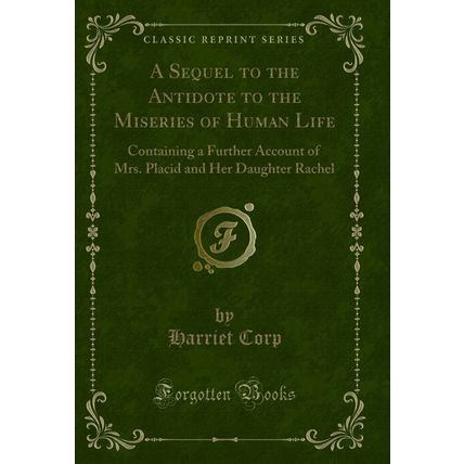 A Sequel to the Antidote to the Miseries of Human Life (Classic Reprint)