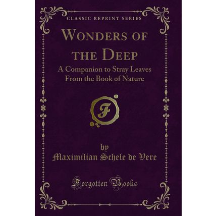 Wonders of the Deep: A Companion to Stray Leaves From the Book of Nature