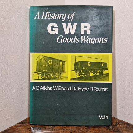 A History of GWR Goods Wagons Vol 1 Atkins Beard Hyde Tourret 1975 Hardback