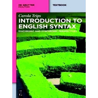 English Syntax in Three Dimensions - History - Synchrony - Diachrony by Carola T