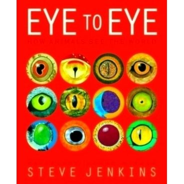 Eye to Eye/How Animals See the World - How Animals See the World by Steve Jenkin