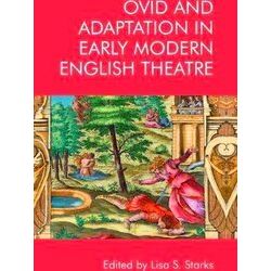 Ovid And Adaptation In Early Modern English Theatre