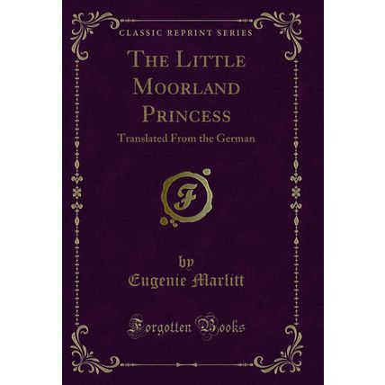The Little Moorland Princess: Translated From the German (Classic Reprint)