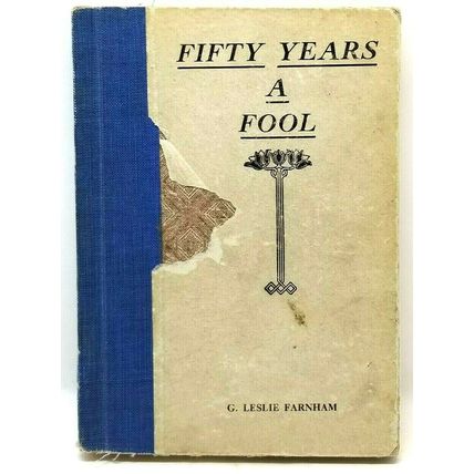 Fifty Years A Fool By George Leslie Farnham (RARE ANTIQUE) 1917 Book (G25)