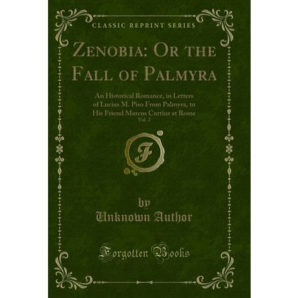 Zenobia: Or the Fall of Palmyra, Vol. 2 (Classic Reprint)