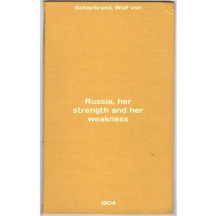 Russia, her strength and her weakness. In Russian /Russia, her strength and h...