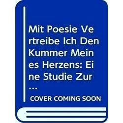 Pihans Mit Poesie Vertreibe Ich Den Kummer Meines Herzens