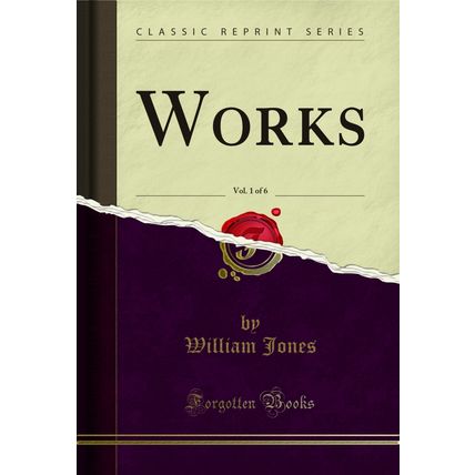 Works, Vol. 1 of 6 (Classic Reprint)