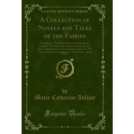 A Collection of Novels and Tales of the Fairies, Vol. 2 (Classic Reprint)