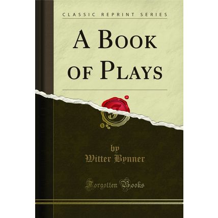 A Book of Plays (Classic Reprint)
