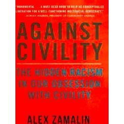 Against Civility Race And The Dark History Of An Idea The Hidden Racism In Our O