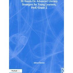 50 Hands-On Advanced Literacy Strategies for Young Learners, Prek-Grade 2