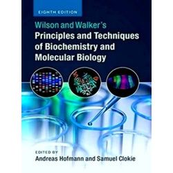 Wilson And Walker's Principles And Techniques Of Biochemistry And Molecular Biol