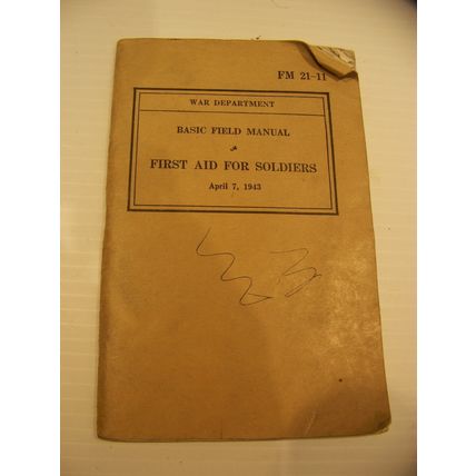 WAR DEPARTMENT BASIC FIELD MANUAL FIRST AID FOR SOLDIERS APRIL 7, 1943