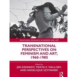 Routledge Research in Gender and Art: Transnational Perspectives on Feminism and