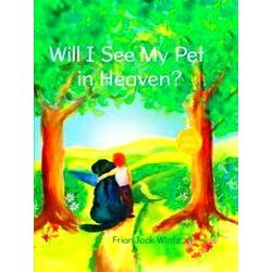 Will I See My Pet in Heaven?