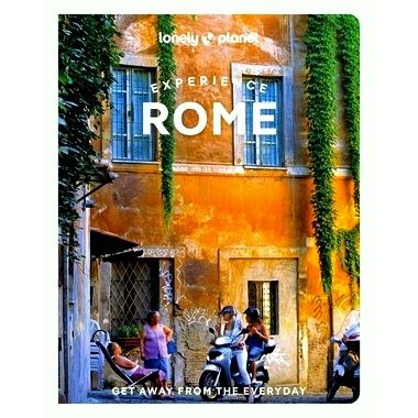 Lonely Planet Experience Rome - Get Away From the Everyday by Lonely Planet; Eli