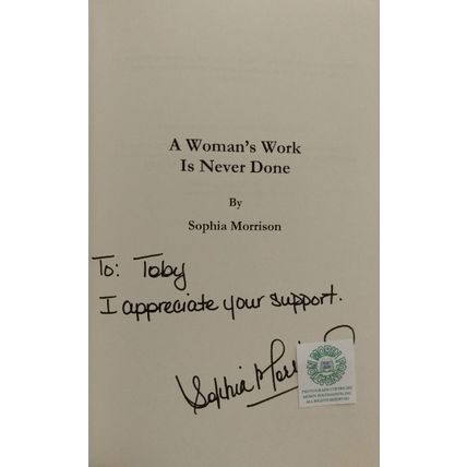 SIGNED A WOMAN'S WORK IS NEVER DONE by SOPHIA MORRISON PRIVATE PRESS NOVEL