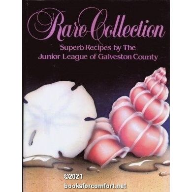 Rare Collection, Superb Recipes by The Junior League of Galveston County