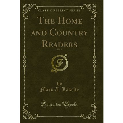 The Home and Country Readers, Vol. 1 (Classic Reprint)