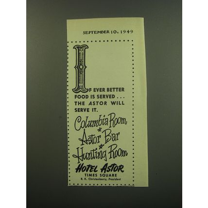 1949 Hotel Astor Ad - If ever better food is served.. the Astor will serve it.