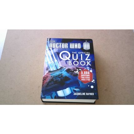Doctor Who: The Official Quiz Book. Jacqueline Rayner (First Edition Hardback)