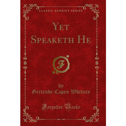Yet Speaketh He (Classic Reprint)