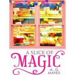 A Slice of Magic A Sweet, Charming and Magical Small Town Romance for 2019 Book