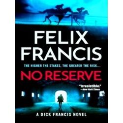 A Dick Francis Novel; No Reserve