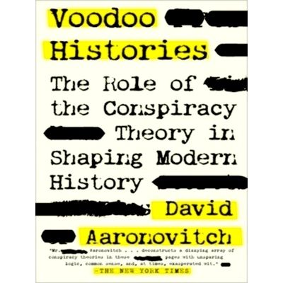 Voodoo Histories - The Role of the Conspiracy Theory in Shaping Modern History b