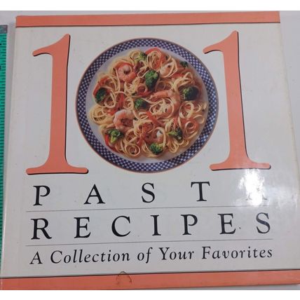 101 PASTA RECIPES A COLLECTION OF YOUR FAVORITES 1998 HARDCOVER/Dust jacket