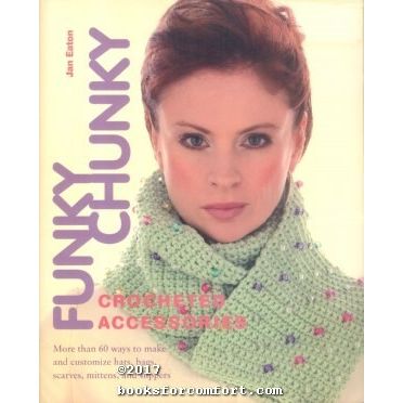 Funky Chunky: Crocheted Accessories