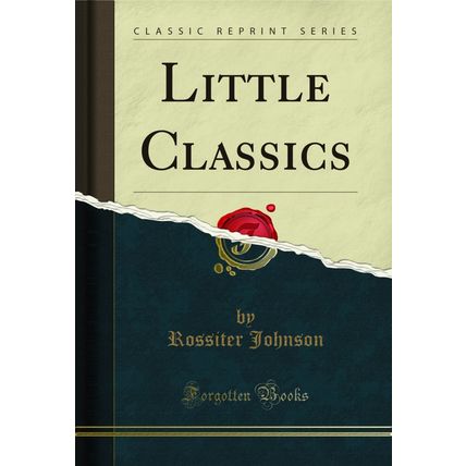 Little Classics (Classic Reprint)
