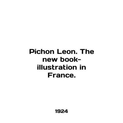 Pichon Leon. The new book-illustration in France. In English (ask us if in doub