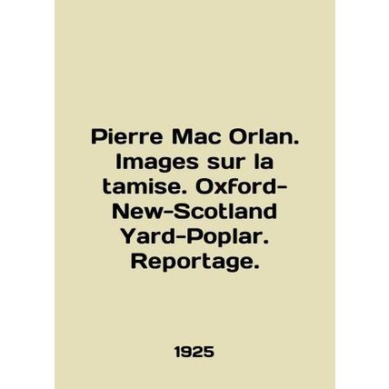 Pierre Mac Orlan. Images sur la tamise. Oxford-New-Scotland Yard-Poplar. Report
