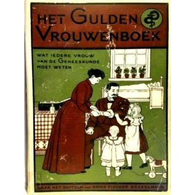 Het Gulden Vrouwenboek - Wat Iedere Vrouw van de Geneeskunde Moet Weten by Fisch
