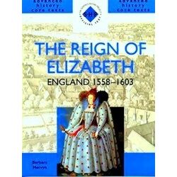Reign Of Elizabeth England 1558 1603