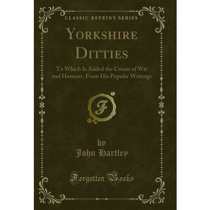 Yorkshire Ditties: To Which Is Added the Cream of Wit and Humour