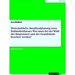 Wirtschaftliche Bauablaufplanung Eines Einfamilienhauses. Was Muss Bei Der Wahl
