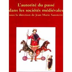 L'autorite Du Passe Dans Les Societes Medievales