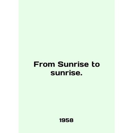 From Sunrise to sunrise. In English /From Sunrise to sunrise.