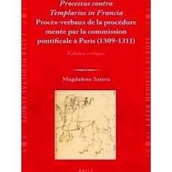 Later Medieval Europe: Processus contra Templarios in Francia. Proces-Verbaux de