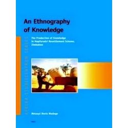 An Ethnography of Knowledge: The Production of Knowledge in Mupfurudzi Resettlem
