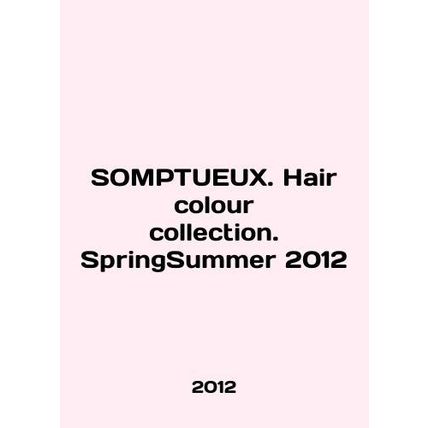 SOMPTUEUX. Hair color collection. SpringSummer 2012 In English /SOMPTUEUX. Hair