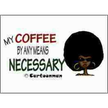 Coffee By Any Means Necessary Refrigerator Magnet (African American Magnet)