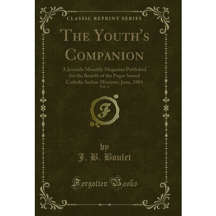The Youth's Companion, Vol. 4 (Classic Reprint)