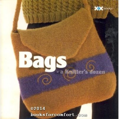 Bags: A Knitters Dozen