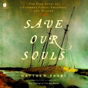 Save Our Souls: The True Story of a Castaway Family, Treachery, and Murder by Ma